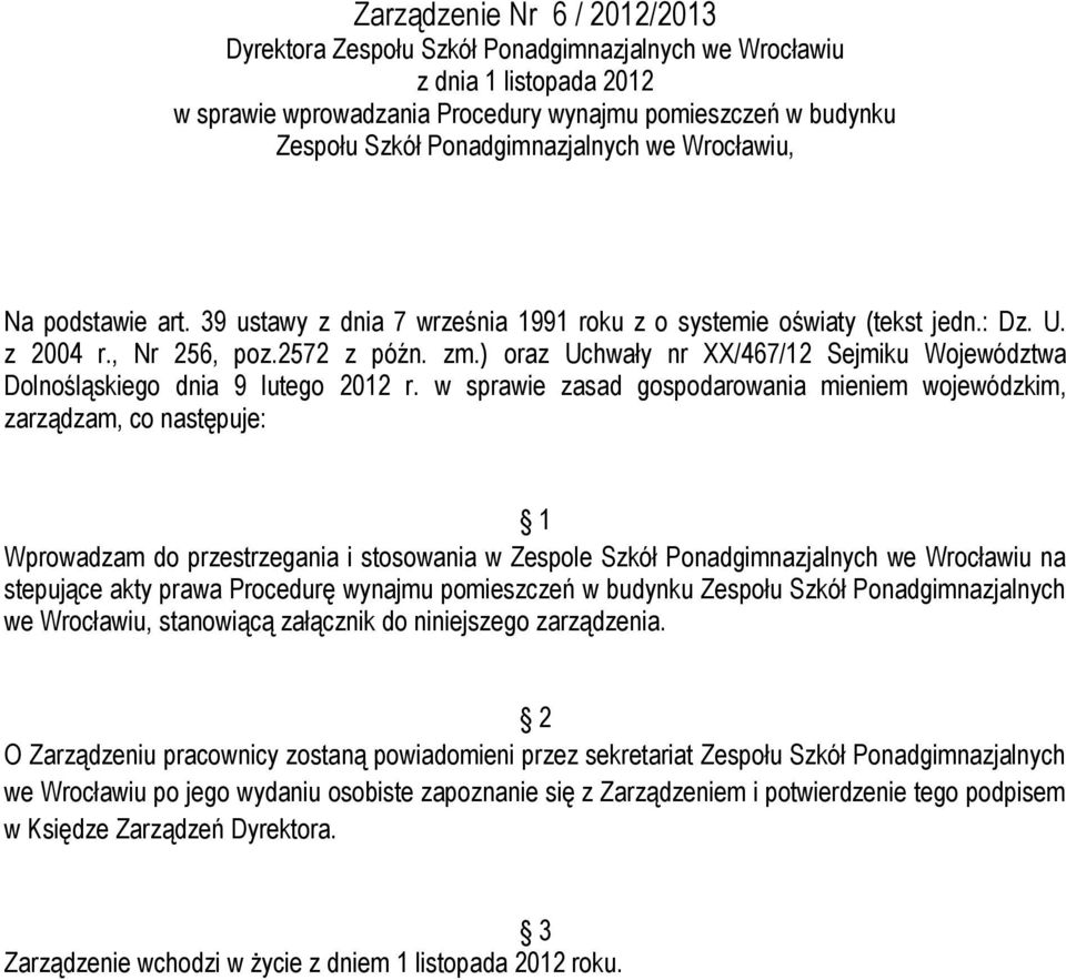 ) oraz Uchwały nr XX/467/12 Sejmiku Województwa Dolnośląskiego dnia 9 lutego 2012 r.