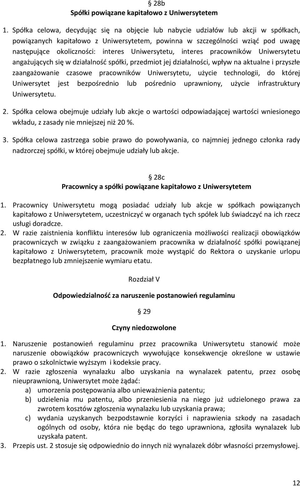 Uniwersytetu, interes pracowników Uniwersytetu angażujących się w działalność spółki, przedmiot jej działalności, wpływ na aktualne i przyszłe zaangażowanie czasowe pracowników Uniwersytetu, użycie