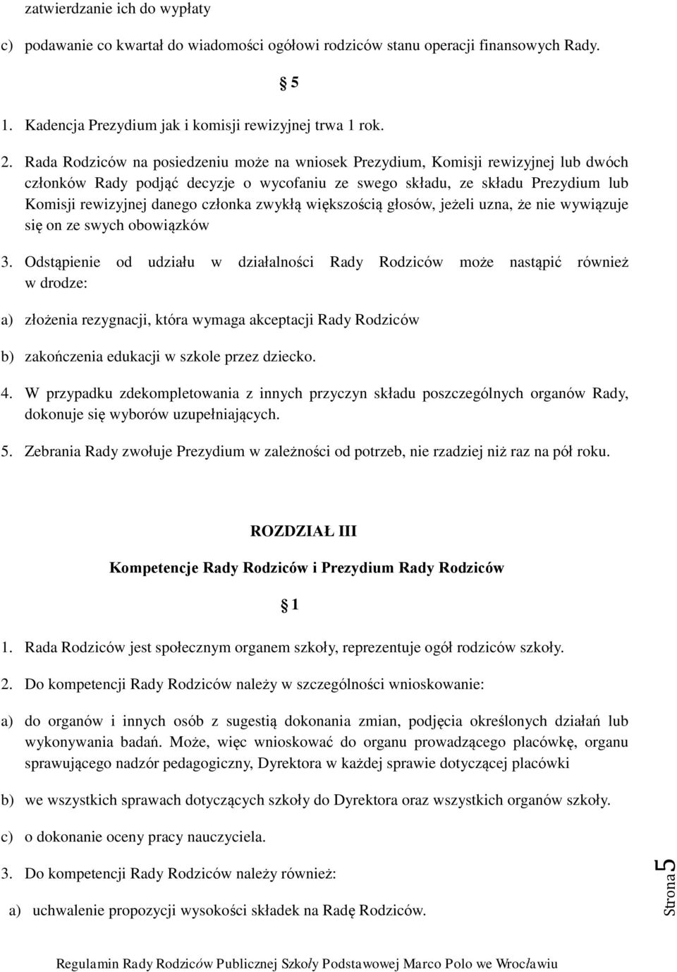 członka zwykłą większością głosów, jeżeli uzna, że nie wywiązuje się on ze swych obowiązków 3.