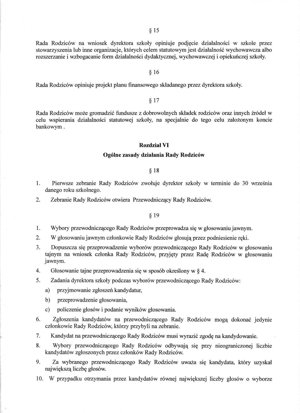 szkoly. 16 Rada Rodziców opiniuje projekt planu fmansowego skladanego przez dyrektora szkoly.