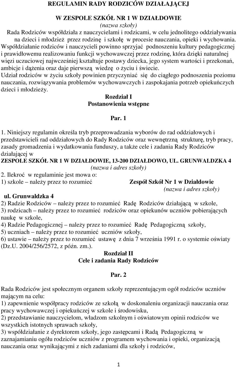 Współdziałanie rodziców i nauczycieli powinno sprzyjać podnoszeniu kultury pedagogicznej i prawidłowemu realizowaniu funkcji wychowawczej przez rodzinę, która dzięki naturalnej więzi uczuciowej