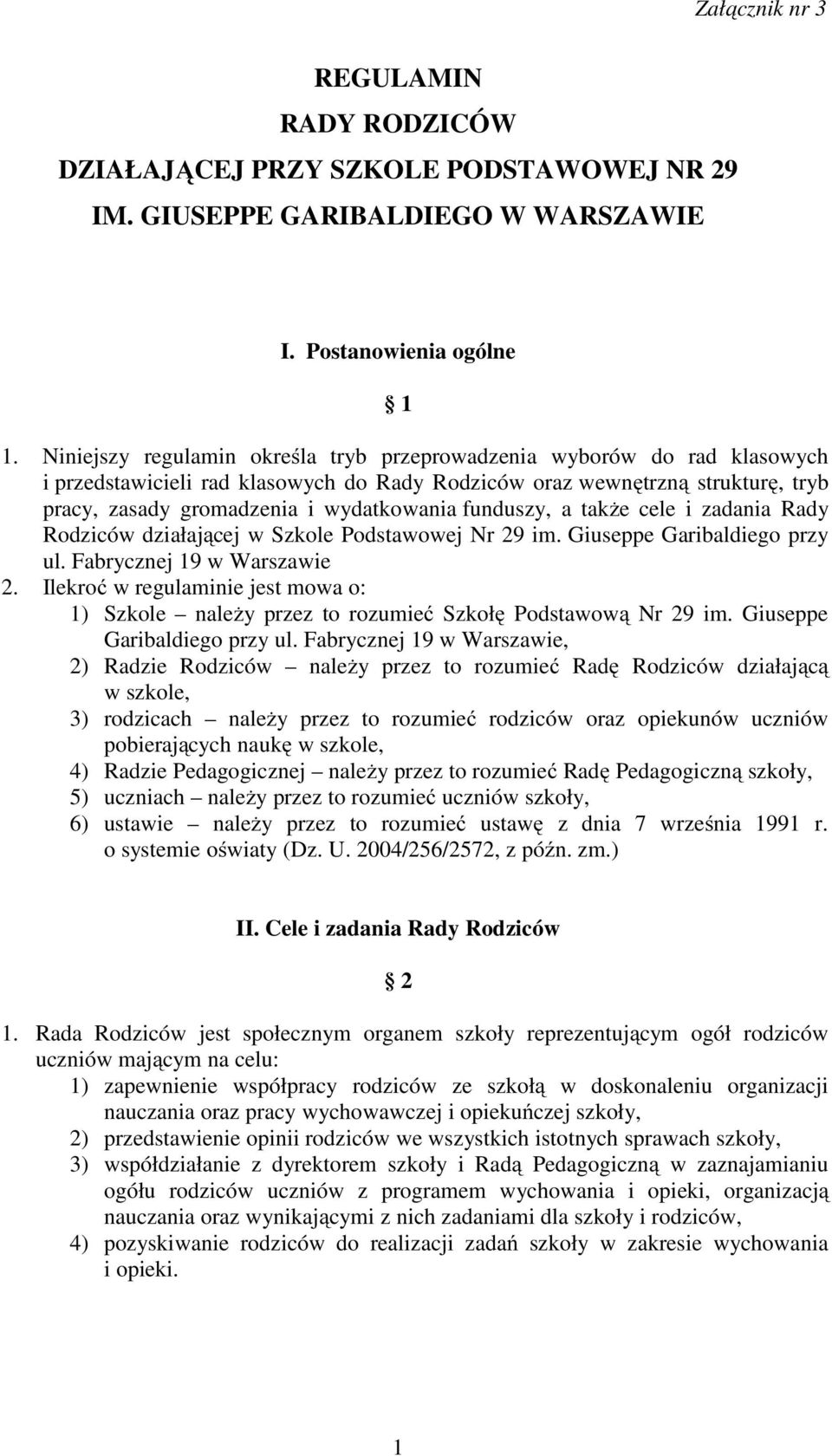 funduszy, a także cele i zadania Rady Rodziców działającej w Szkole Podstawowej Nr 29 im. Giuseppe Garibaldiego przy ul. Fabrycznej 19 w Warszawie 2.