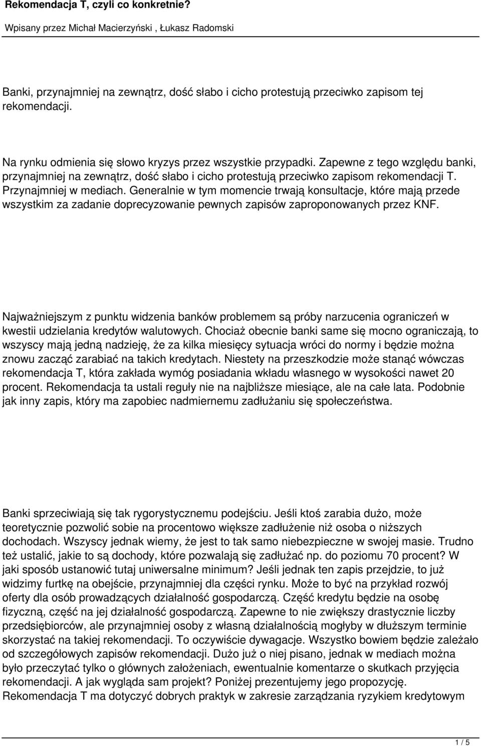 Generalnie w tym momencie trwają konsultacje, które mają przede wszystkim za zadanie doprecyzowanie pewnych zapisów zaproponowanych przez KNF.