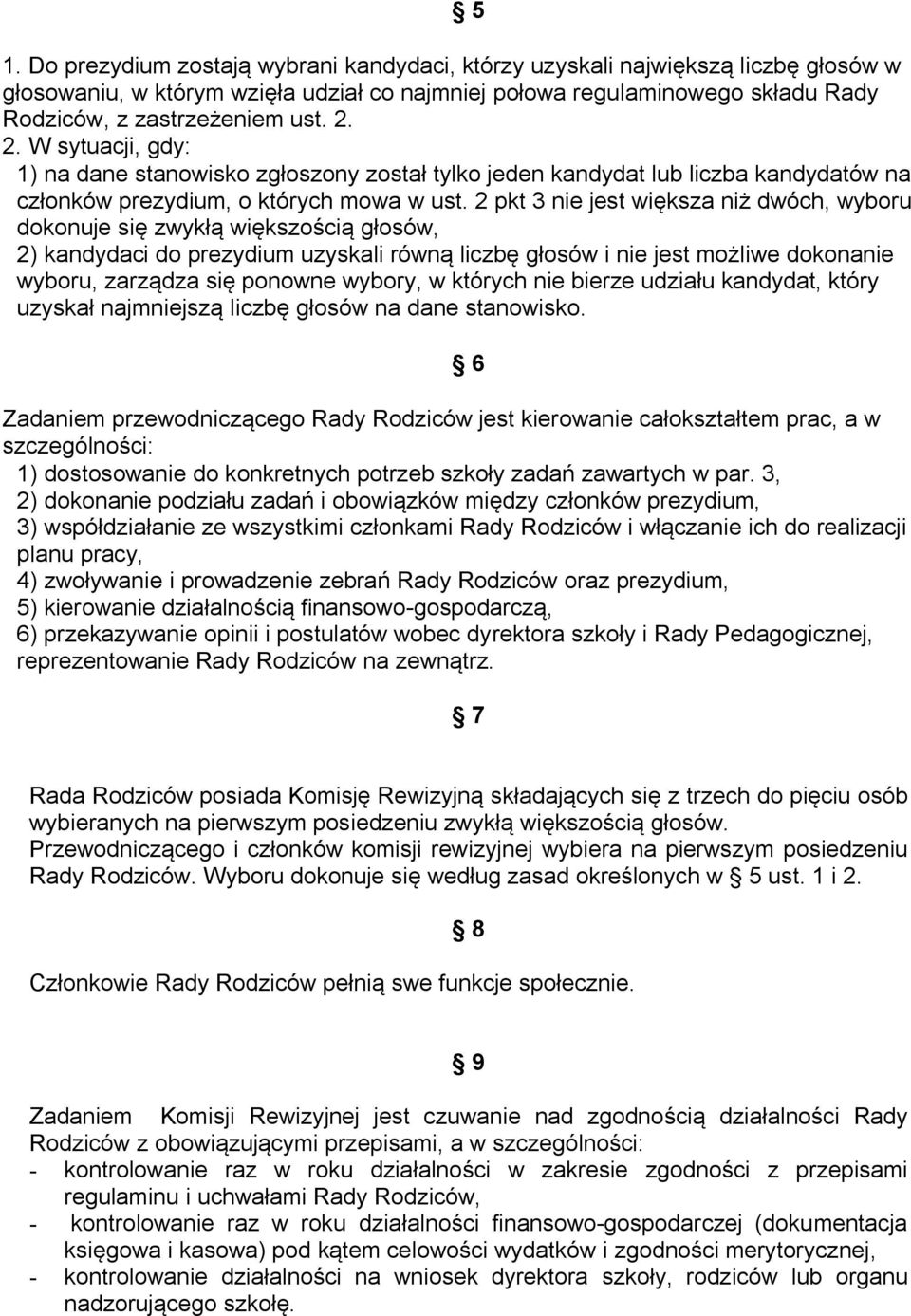 2 pkt 3 nie jest większa niż dwóch, wyboru dokonuje się zwykłą większością głosów, 2) kandydaci do prezydium uzyskali równą liczbę głosów i nie jest możliwe dokonanie wyboru, zarządza się ponowne