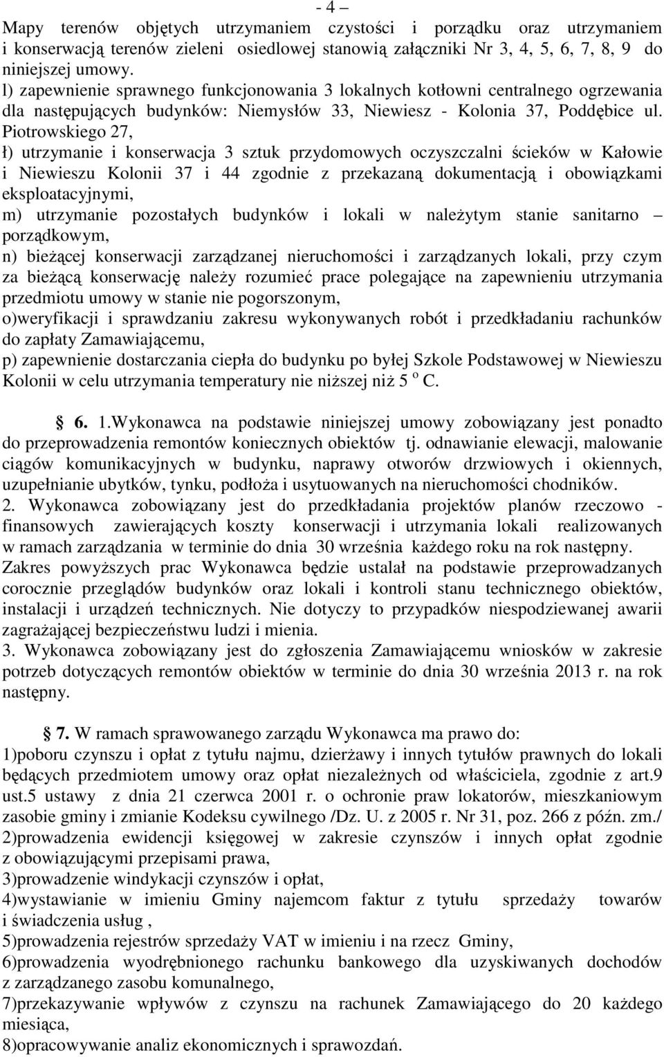 Piotrowskiego 27, ł) utrzymanie i konserwacja 3 sztuk przydomowych oczyszczalni ścieków w Kałowie i Niewieszu Kolonii 37 i 44 zgodnie z przekazaną dokumentacją i obowiązkami eksploatacyjnymi, m)