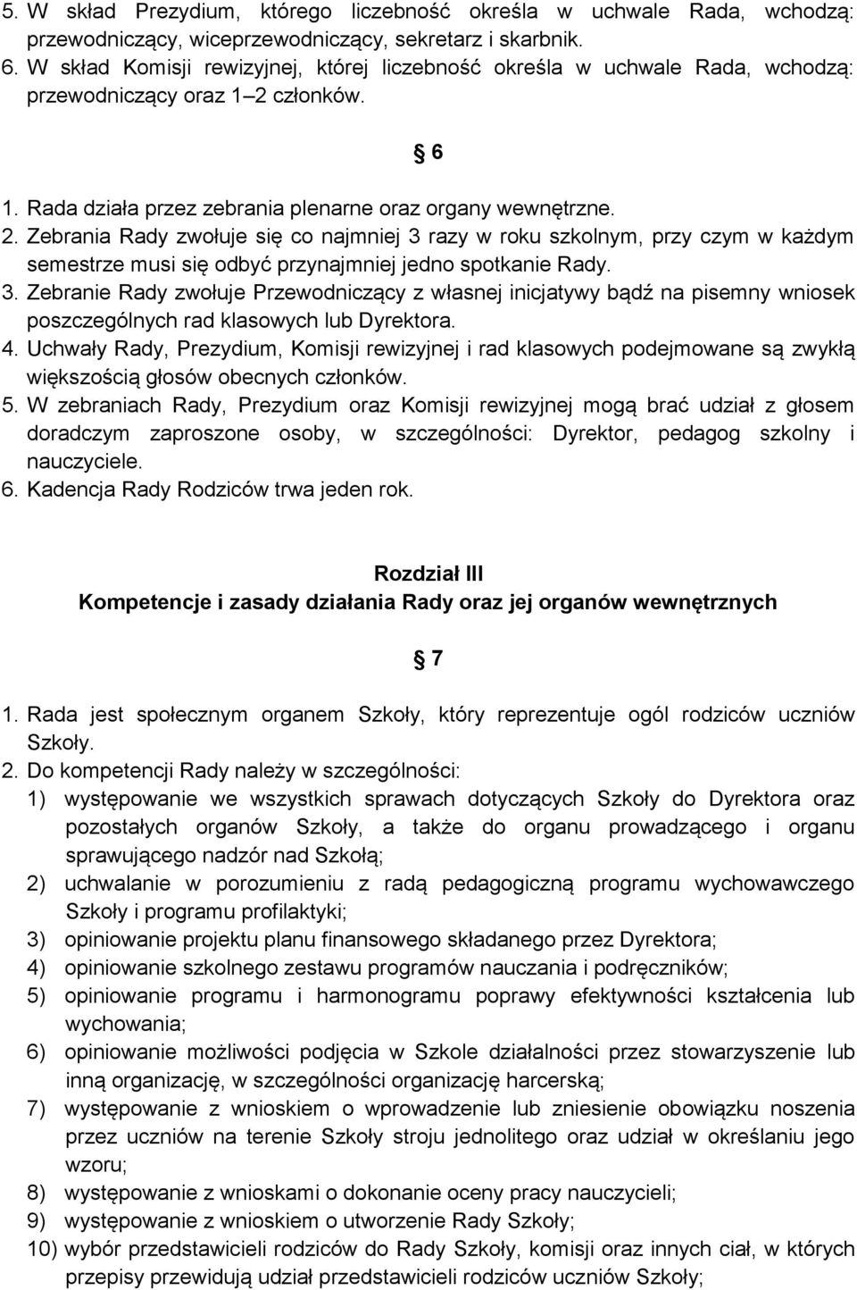 członków. 6 1. Rada działa przez zebrania plenarne oraz organy wewnętrzne. 2.