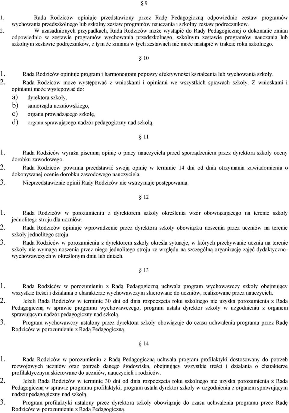 szkolnym zestawie podręczników, z tym że zmiana w tych zestawach nie może nastąpić w trakcie roku szkolnego. 10 1.