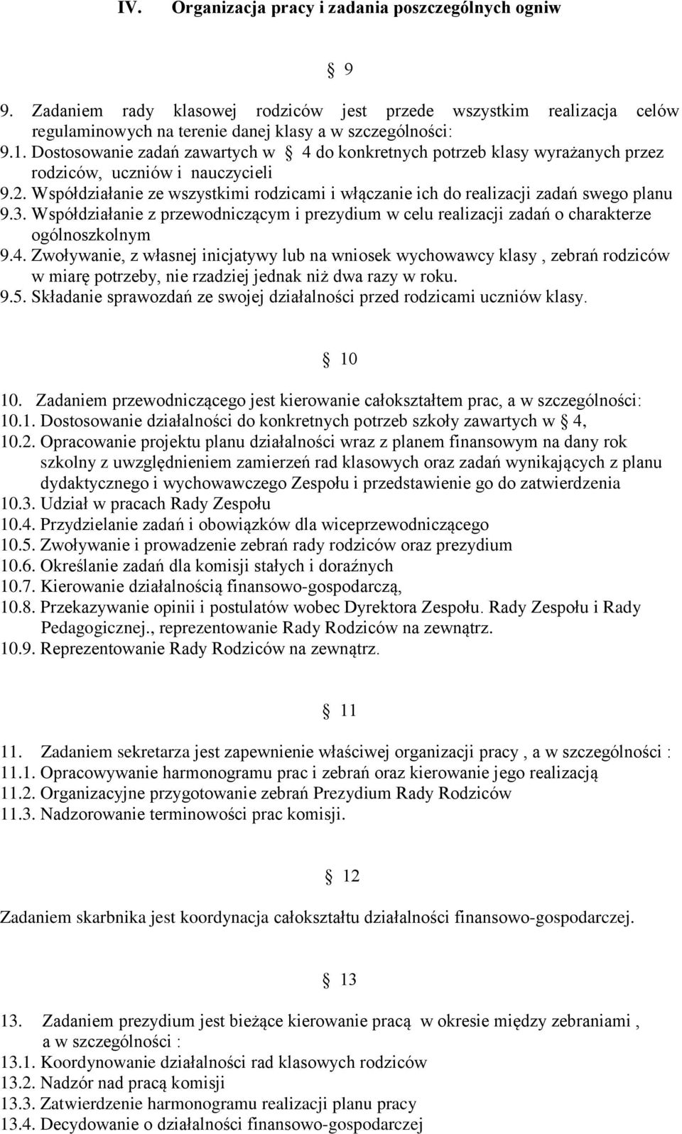 Współdziałanie ze wszystkimi rodzicami i włączanie ich do realizacji zadań swego planu 9.3. Współdziałanie z przewodniczącym i prezydium w celu realizacji zadań o charakterze ogólnoszkolnym 9.4.