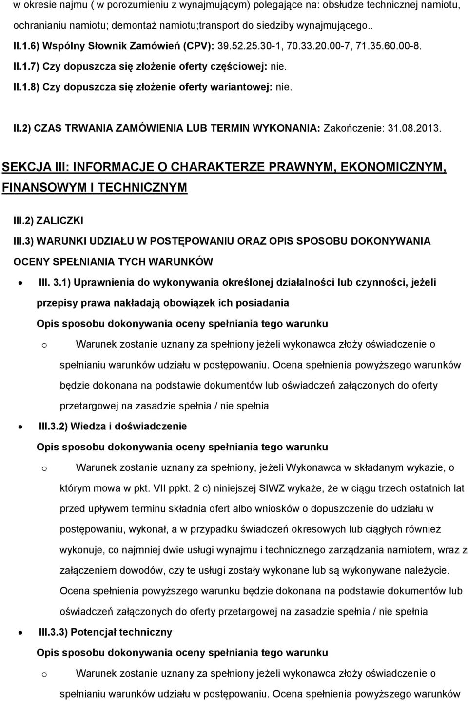 08.2013. SEKCJA III: INFORMACJE O CHARAKTERZE PRAWNYM, EKONOMICZNYM, FINANSOWYM I TECHNICZNYM III.2) ZALICZKI III.