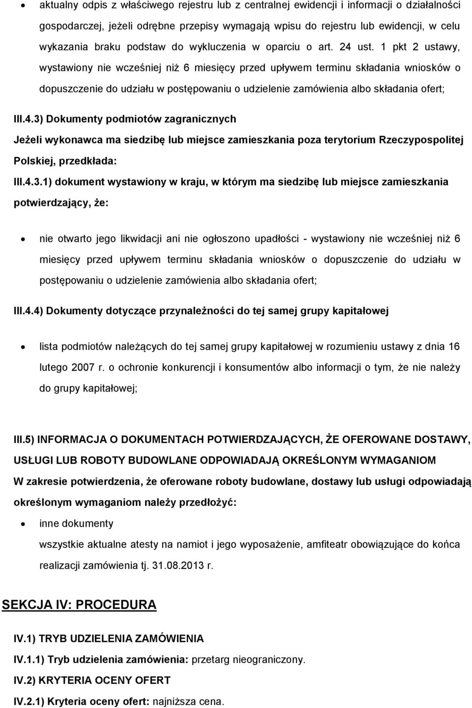 1 pkt 2 ustawy, wystawiny nie wcześniej niż 6 miesięcy przed upływem terminu składania wnisków dpuszczenie d udziału w pstępwaniu udzielenie zamówienia alb składania fert; III.4.