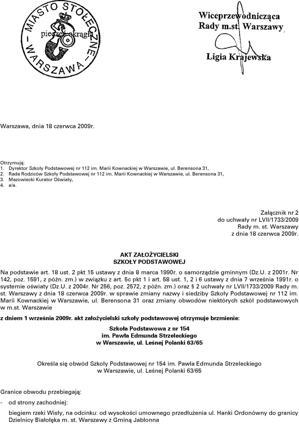 zm.) oraz 2 uchwały nr LVII/1733/2009 Rady m. Szkoła Podstawowa z nr 154 im. Pawła Edmunda Strzeleckiego w Warszawie, ul. Leśnej Polanki 63/65 Określa się obwód Szkoły Podstawowej nr 154 im.