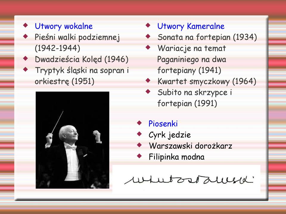 Wariacje na temat Paganiniego na dwa fortepiany (1941) Kwartet smyczkowy (1964)