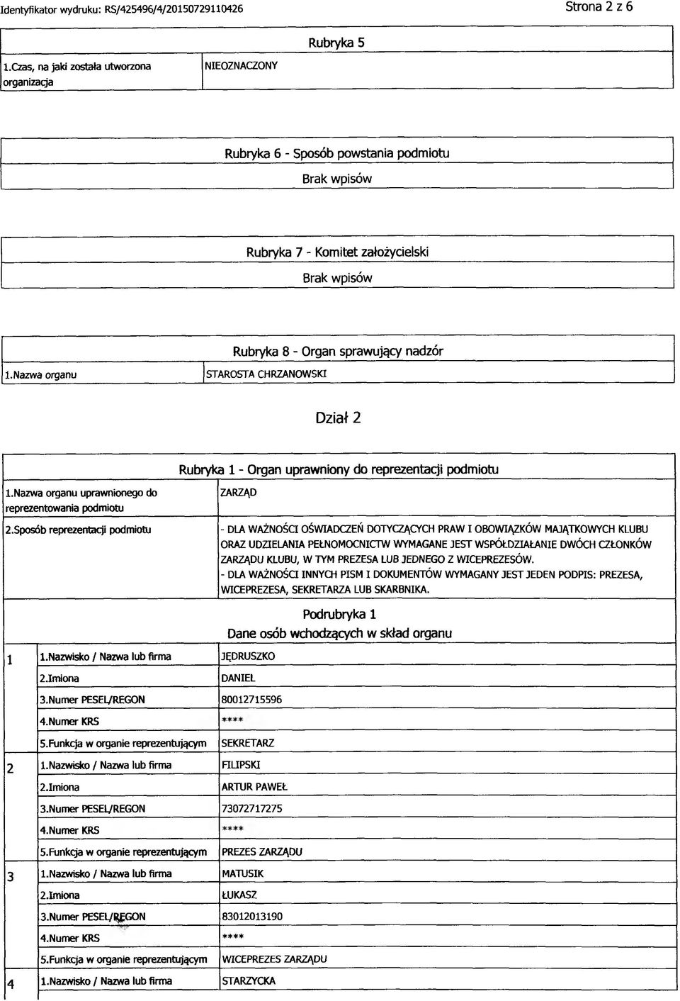 Nazwa organu STAROSTA CHRZANOWSKI Rubryka 8 - Organ sprawujący nadzór Dział 2 Rubryka 1 - Organ uprawniony do reprezentacji podmiotu 1.Nazwa organu uprawnionego do reprezentowania podmiotu 2.