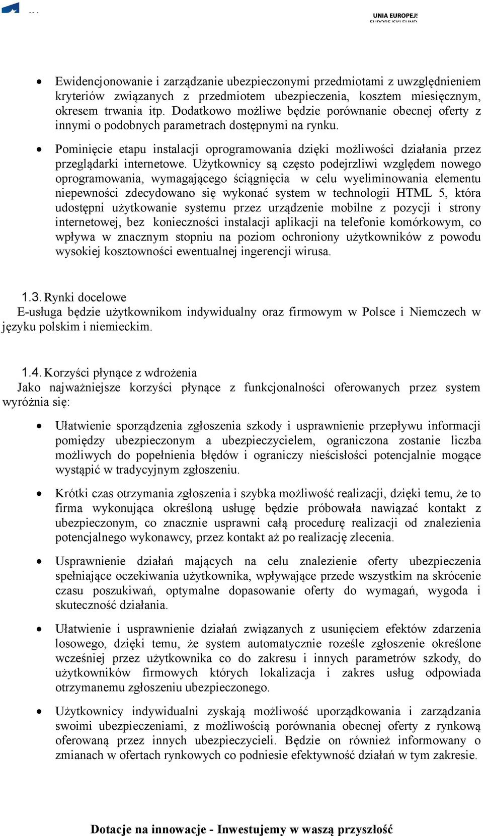 Pominięcie etapu instalacji oprogramowania dzięki możliwości działania przez przeglądarki internetowe.