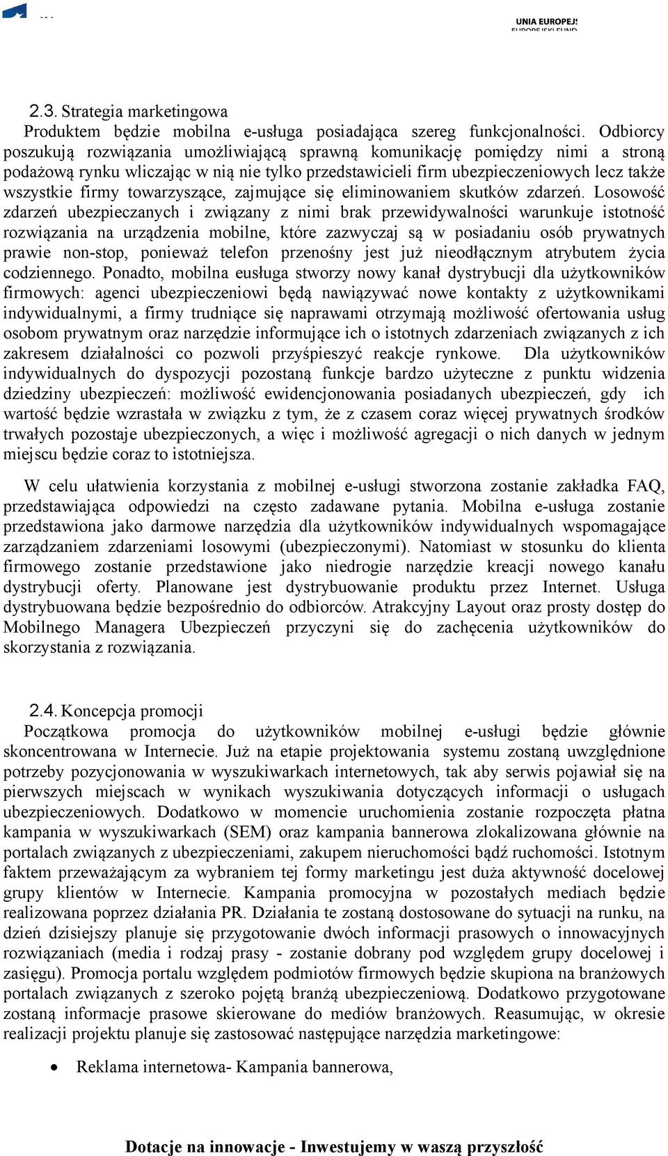 towarzyszące, zajmujące się eliminowaniem skutków zdarzeń.