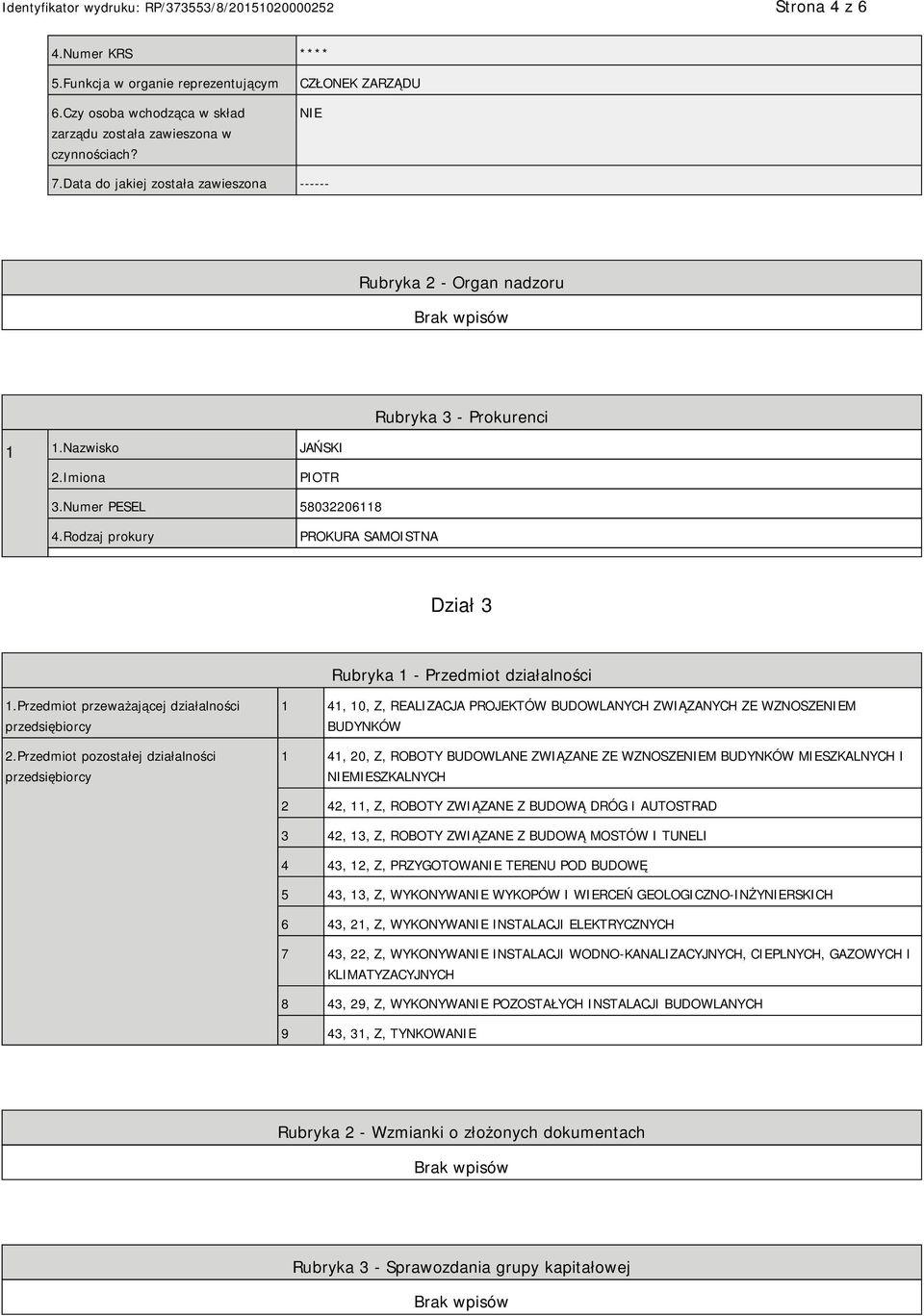 Rodzaj prokury PROKURA SAMOISTNA Dział 3 Rubryka 1 - Przedmiot działalności 1.Przedmiot przeważającej działalności przedsiębiorcy 2.