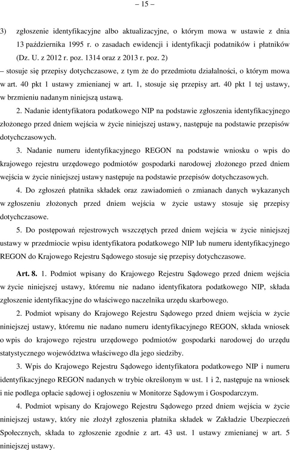 40 pkt 1 tej ustawy, w brzmieniu nadanym niniejszą ustawą. 2.