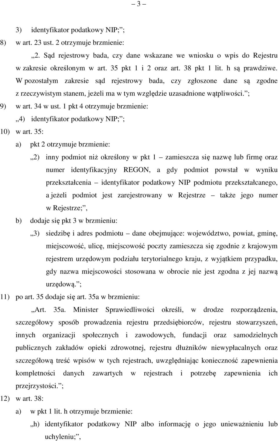 1 pkt 4 otrzymuje brzmienie: 4) identyfikator podatkowy NIP; ; 10) w art.