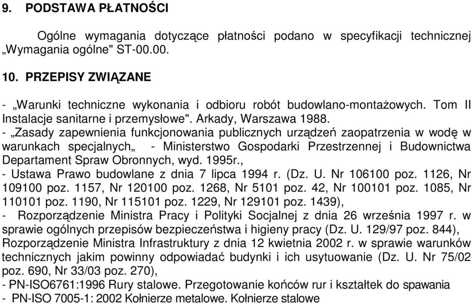 - Zasady zapewnienia funkcjonowania publicznych urządzeń zaopatrzenia w wodę w warunkach specjalnych - Ministerstwo Gospodarki Przestrzennej i Budownictwa Departament Spraw Obronnych, wyd. 1995r.