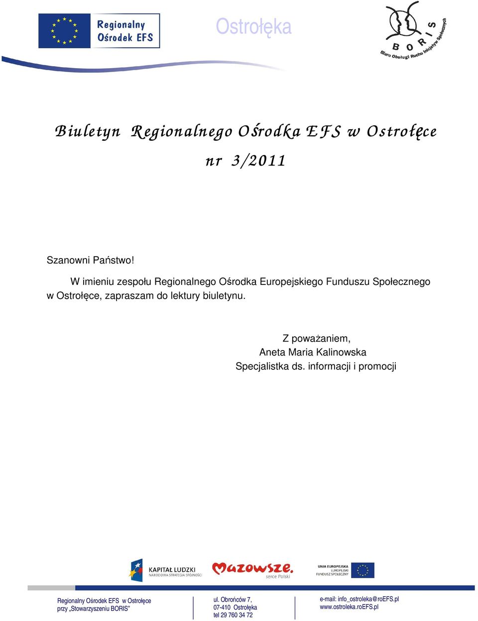 W imieniu zespołu Regionalnego Ośrodka Europejskiego Funduszu