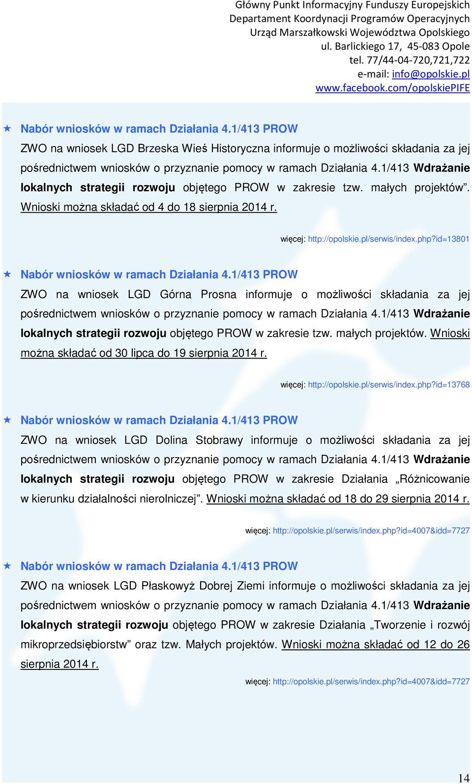 id=13801 Nabór wniosków w ramach Działania 4.1/413 PROW ZWO na wniosek LGD Górna Prosna informuje o możliwości składania za jej pośrednictwem wniosków o przyznanie pomocy w ramach Działania 4.
