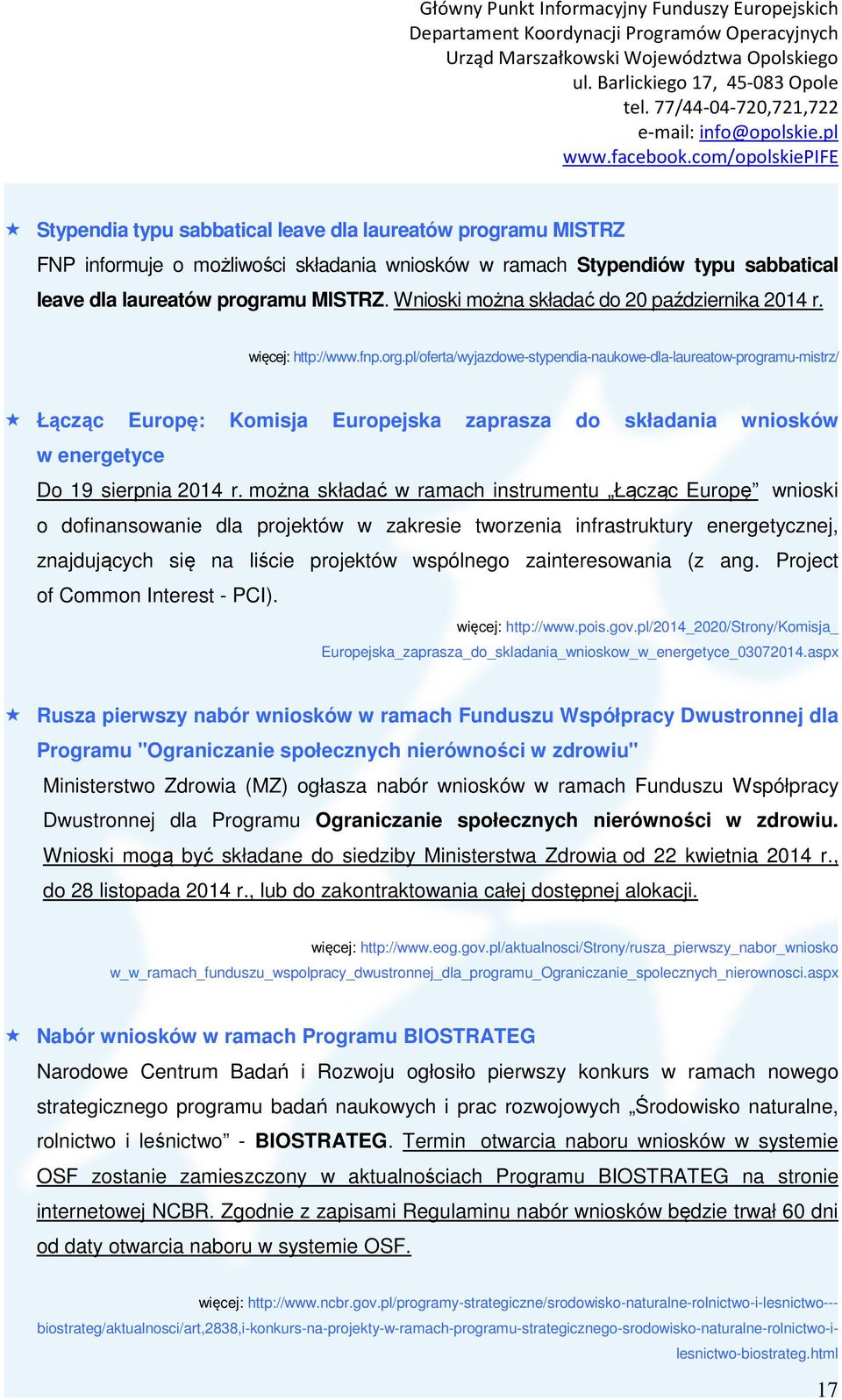 pl/oferta/wyjazdowe-stypendia-naukowe-dla-laureatow-programu-mistrz/ Łącząc Europę: Komisja Europejska zaprasza do składania wniosków w energetyce Do 19 sierpnia 2014 r.