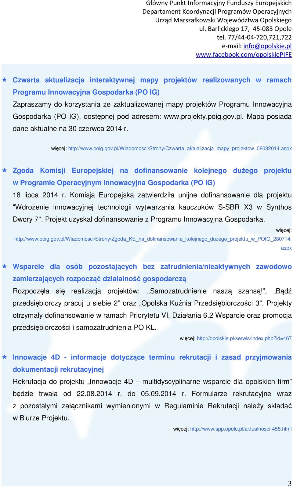 aspx Zgoda Komisji Europejskiej na dofinansowanie kolejnego dużego projektu w Programie Operacyjnym Innowacyjna Gospodarka (PO IG) 18 lipca 2014 r.