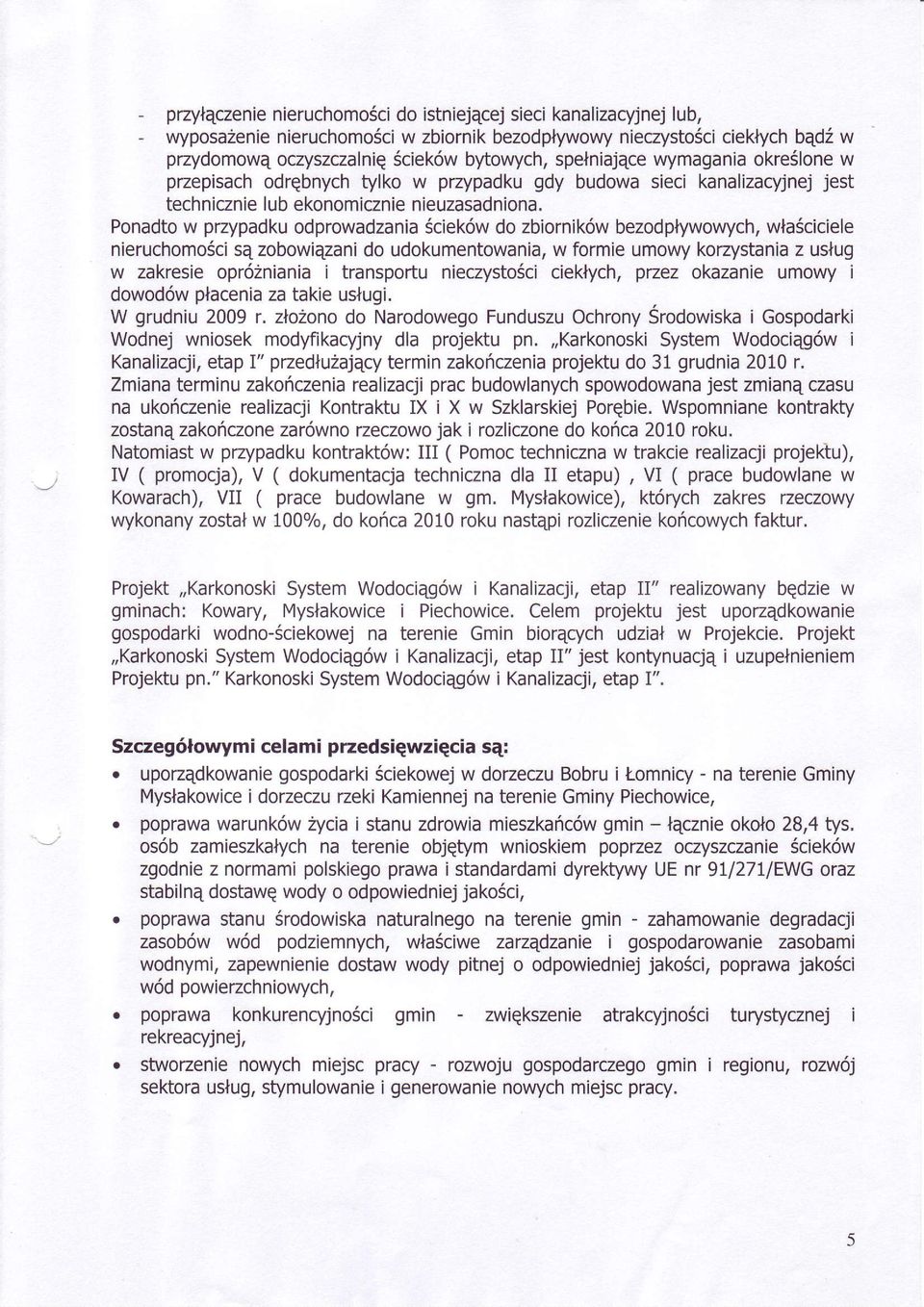 Pnadt w przypadku dprwadzania écieków d zbirników bezdplywwych, wlaéciciele nieruchméci q zbwiqzani d udkumentwania, w frmie umwy kaytania z ulug w zakreie pró2niania i tranprtu nieczytéci cieklych,