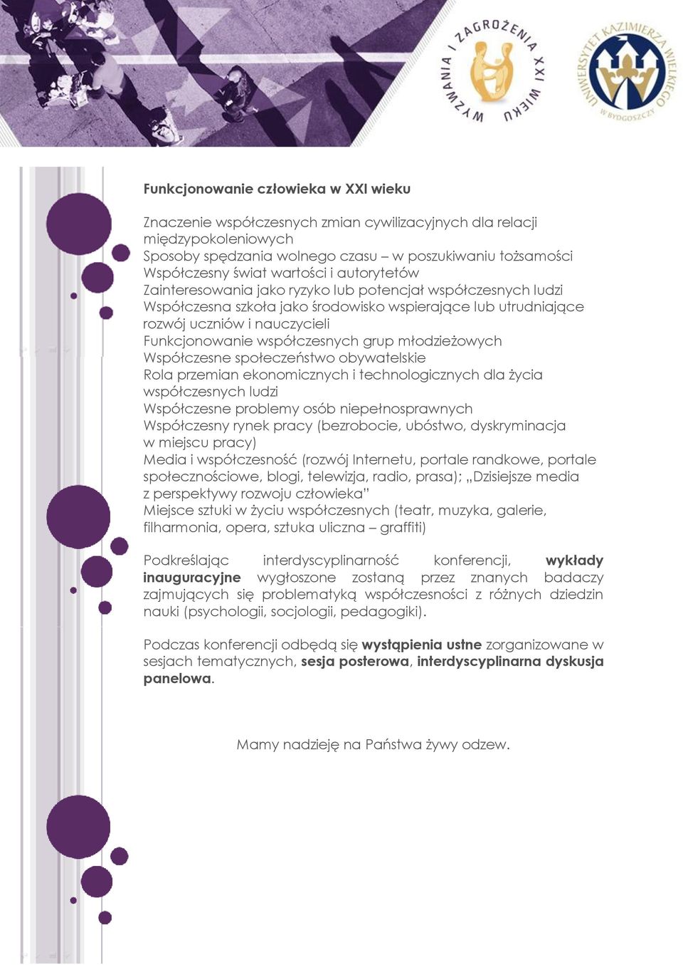 grup młodzieżowych Współczesne społeczeństwo obywatelskie Rola przemian ekonomicznych i technologicznych dla życia współczesnych ludzi Współczesne problemy osób niepełnosprawnych Współczesny rynek