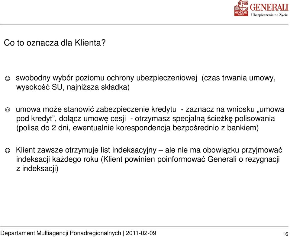 zabezpieczenie kredytu - zaznacz na wniosku umowa pod kredyt, dołącz umowę cesji - otrzymasz specjalną ścieŝkę polisowania