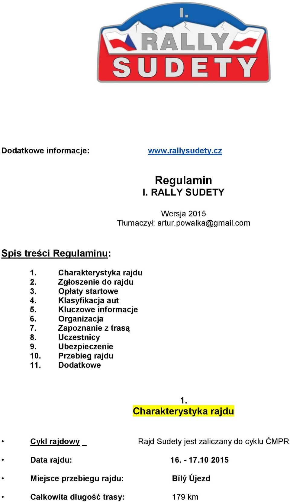 Kluczowe informacje 6. Organizacja 7. Zapoznanie z trasą 8. Uczestnicy 9. Ubezpieczenie 10. Przebieg rajdu 11. Dodatkowe 1.