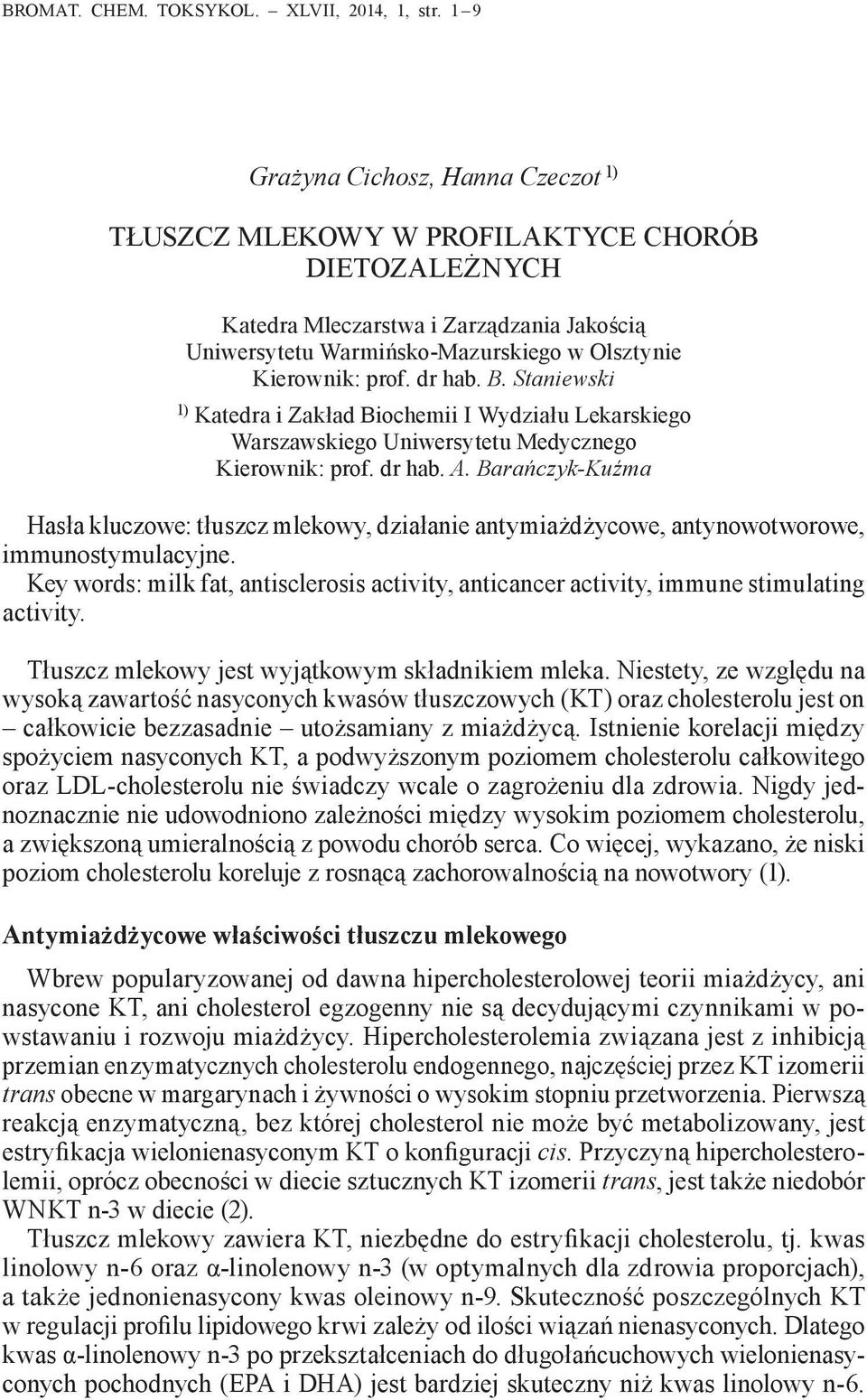 dr hab. B. Staniewski 1) Katedra i Zakład Biochemii I Wydziału Lekarskiego Warszawskiego Uniwersytetu Medycznego Kierownik: prof. dr hab. A.