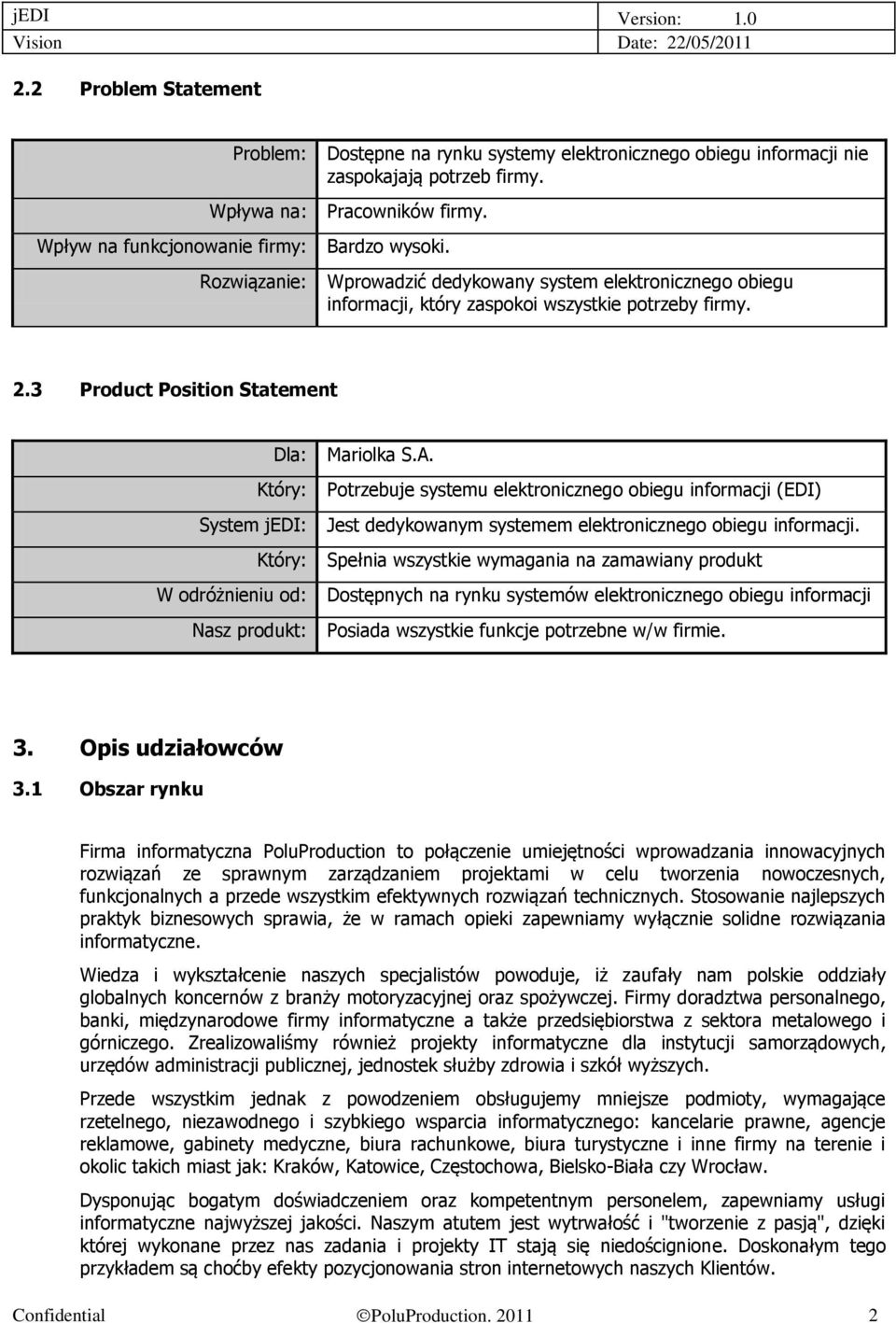 3 Product Position Statement Dla: Który: System jedi: Który: W odróżnieniu od: Nasz produkt: Mariolka S.A.