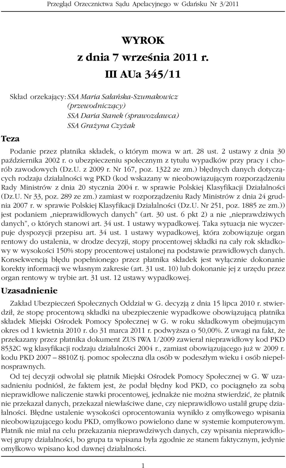 2 ustawy z dnia 30 paÿdziernika 2002 r. o ubezpieczeniu spo³ecznym z tytu³u wypadków przy pracy i chorób zawodowych (Dz.U. z 2009 r. Nr 167, poz. 1322 ze zm.