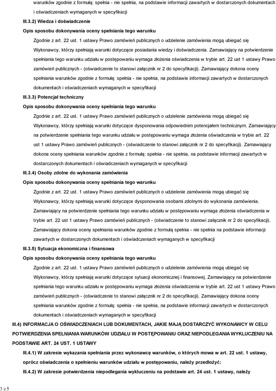 22 ust 1 ustawy Prawo zamówień publicznych - (oświadczenie to stanowi załącznik nr 2 do specyfikacji).