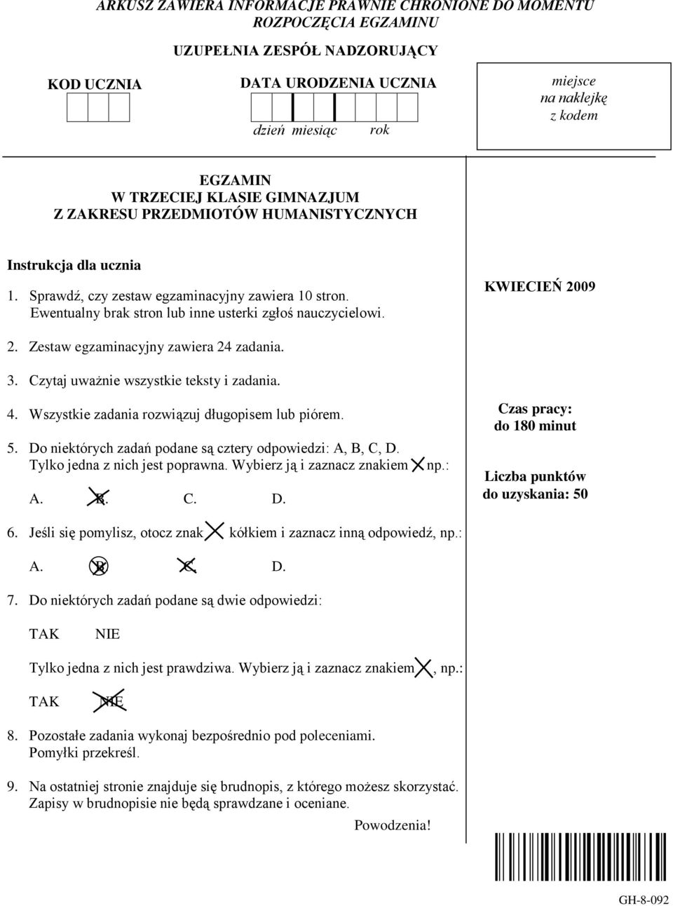 KWIECIEŃ 2009 2. Zestaw egzaminacyjny zawiera 24 zadania. 3. Czytaj uważnie wszystkie teksty i zadania. 4. Wszystkie zadania rozwiązuj długopisem lub piórem. 5.