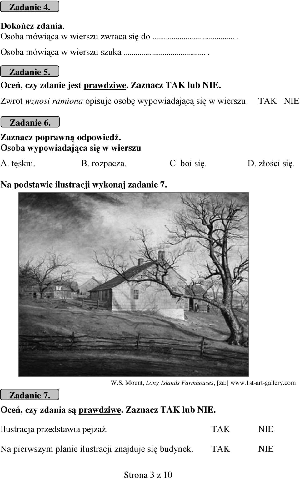 tęskni. B. rozpacza. C. boi się. D. złości się. Na podstawie ilustracji wykonaj zadanie 7. W.S. Mount, Long Islands Farmhouses, [za:] www.