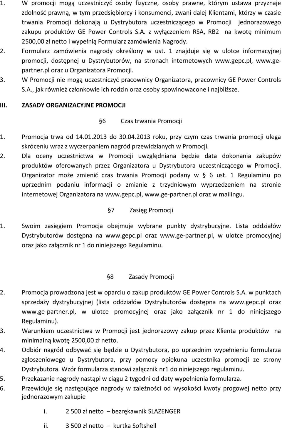 z wyłączeniem RSA, RB2 na kwotę minimum 2500,00 zł netto i wypełnią Formularz zamówienia Nagrody. 2. Formularz zamówienia nagrody określony w ust.