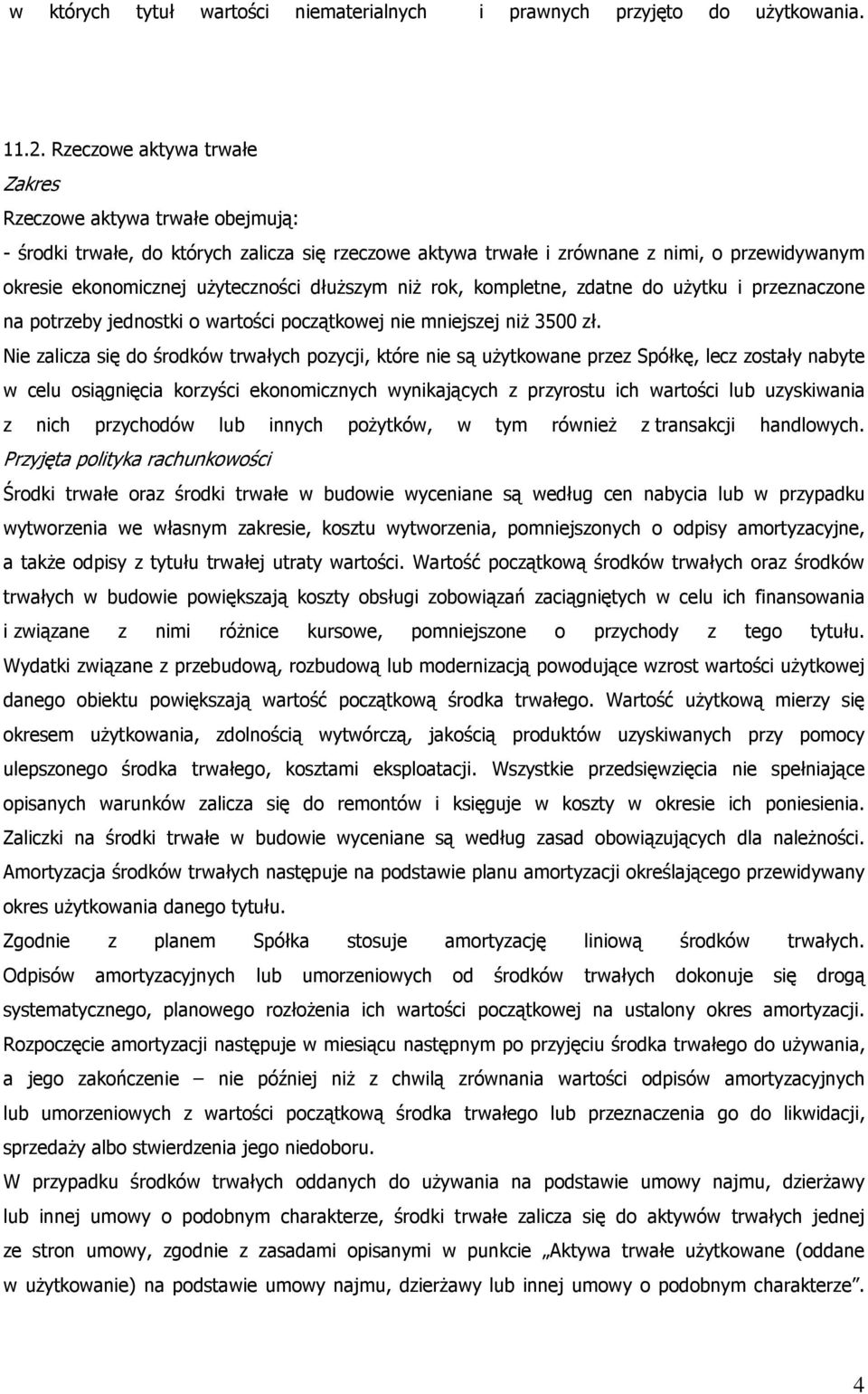 niŝ rok, kompletne, zdatne do uŝytku i przeznaczone na potrzeby jednostki o wartości początkowej nie mniejszej niŝ 3500 zł.