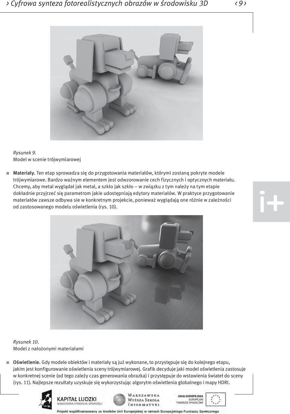 Chcemy, aby metal wyglądał jak metal, a szkło jak szkło w związku z tym należy na tym etapie dokładnie przyjrzeć się parametrom jakie udostępniają edytory materiałów.