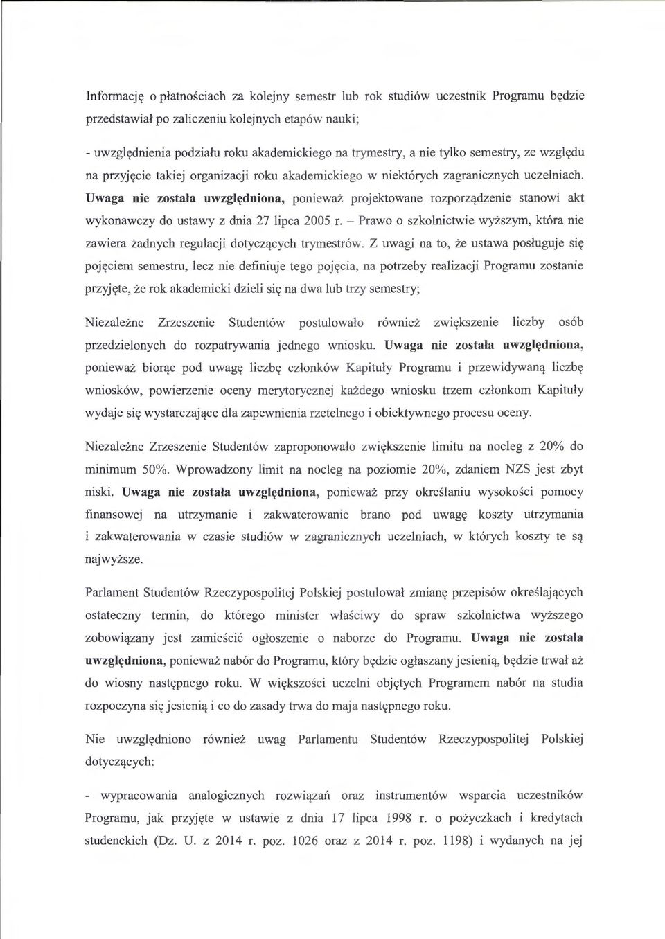 dzenie stanowi akt wykonawczy do ustawy z dnia 27 lipca 2005 r. - Prawo o szkolnictwie wyzszym, kt6ra nie zawiera zadnych regulacji dotycz'!cych trymestr6w.