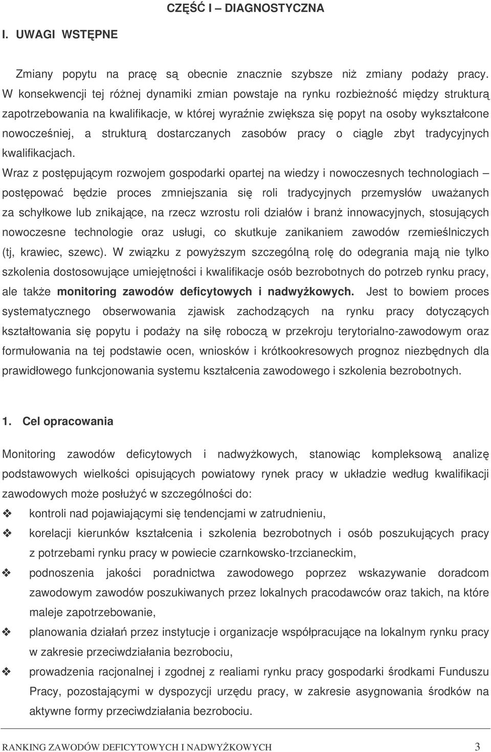 dostarczanych zasobów pracy o cigle zbyt tradycyjnych kwalifikacjach.