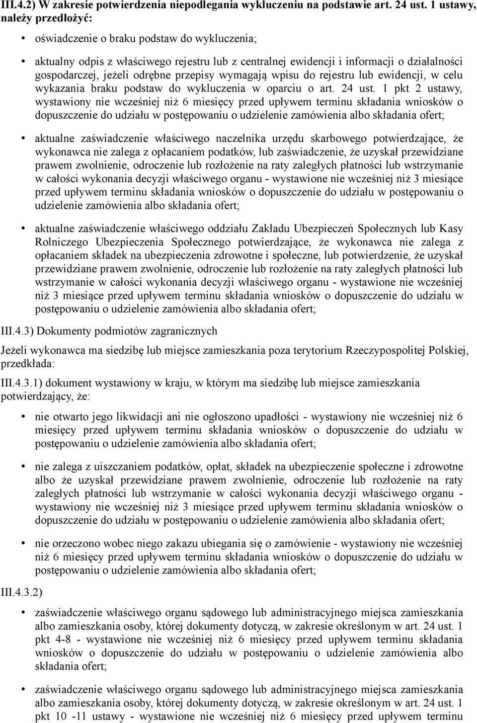 przepisy wymagają wpisu do rejestru lub ewidencji, w celu wykazania braku podstaw do wykluczenia w oparciu o art. 24 ust.