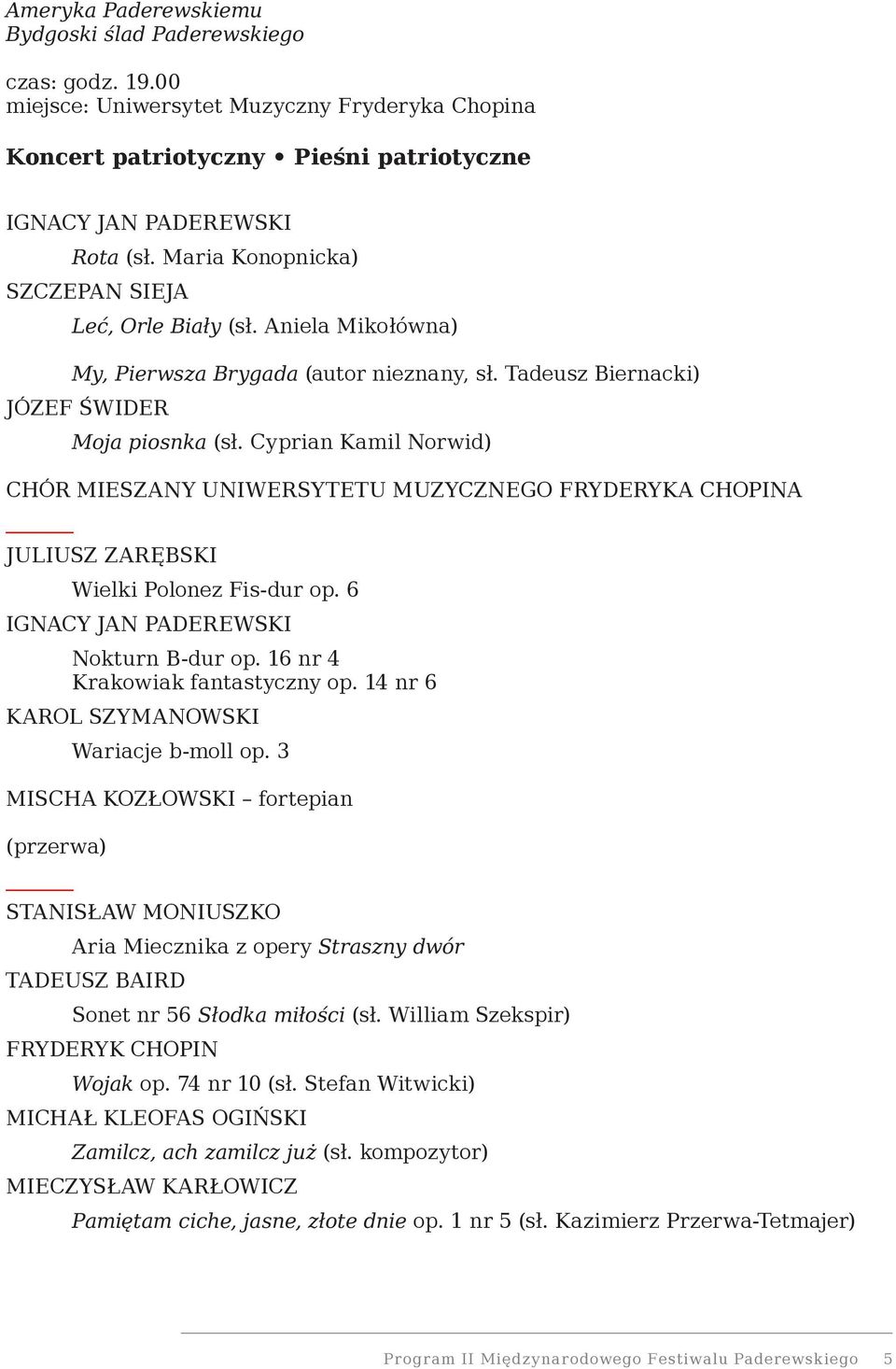 Cyprian Kamil Norwid) CHÓR MIESZANY UNIWERSYTETU MUZYCZNEGO FRYDERYKA CHOPINA JULIUSZ ZARĘBSKI Wielki Polonez Fis-dur op. 6 Nokturn B-dur op. 16 nr 4 Krakowiak fantastyczny op.