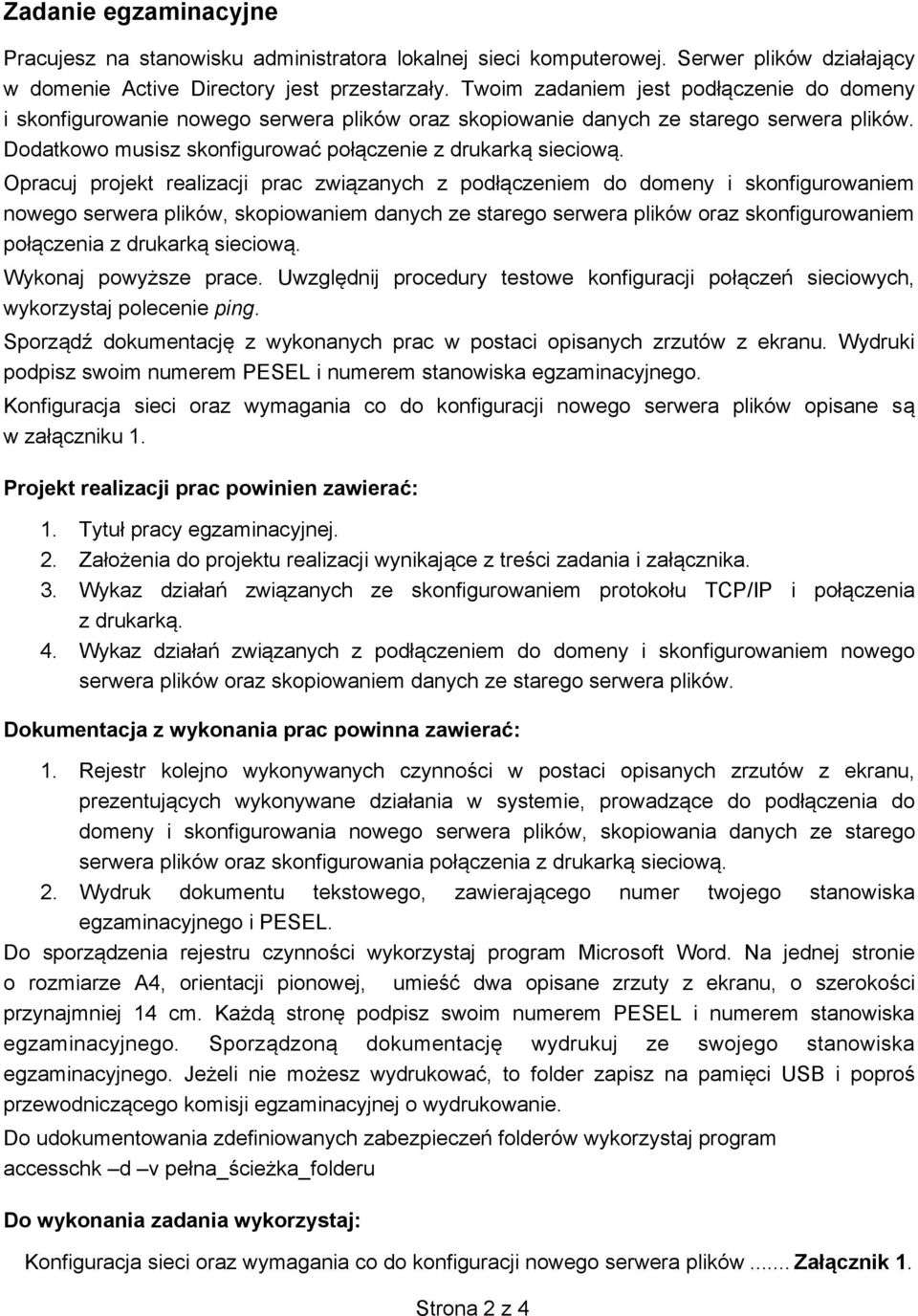 Opracuj projekt realizacji prac zwi zanych z podł czeniem do domeny i skonfigurowaniem nowego serwera plików, skopiowaniem danych ze starego serwera plików oraz skonfigurowaniem poł czenia z drukark