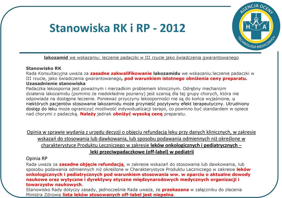 Uzasadnienie stanowiska Padaczka lekooporna jest poważnym i nierzadkim problemem klinicznym.