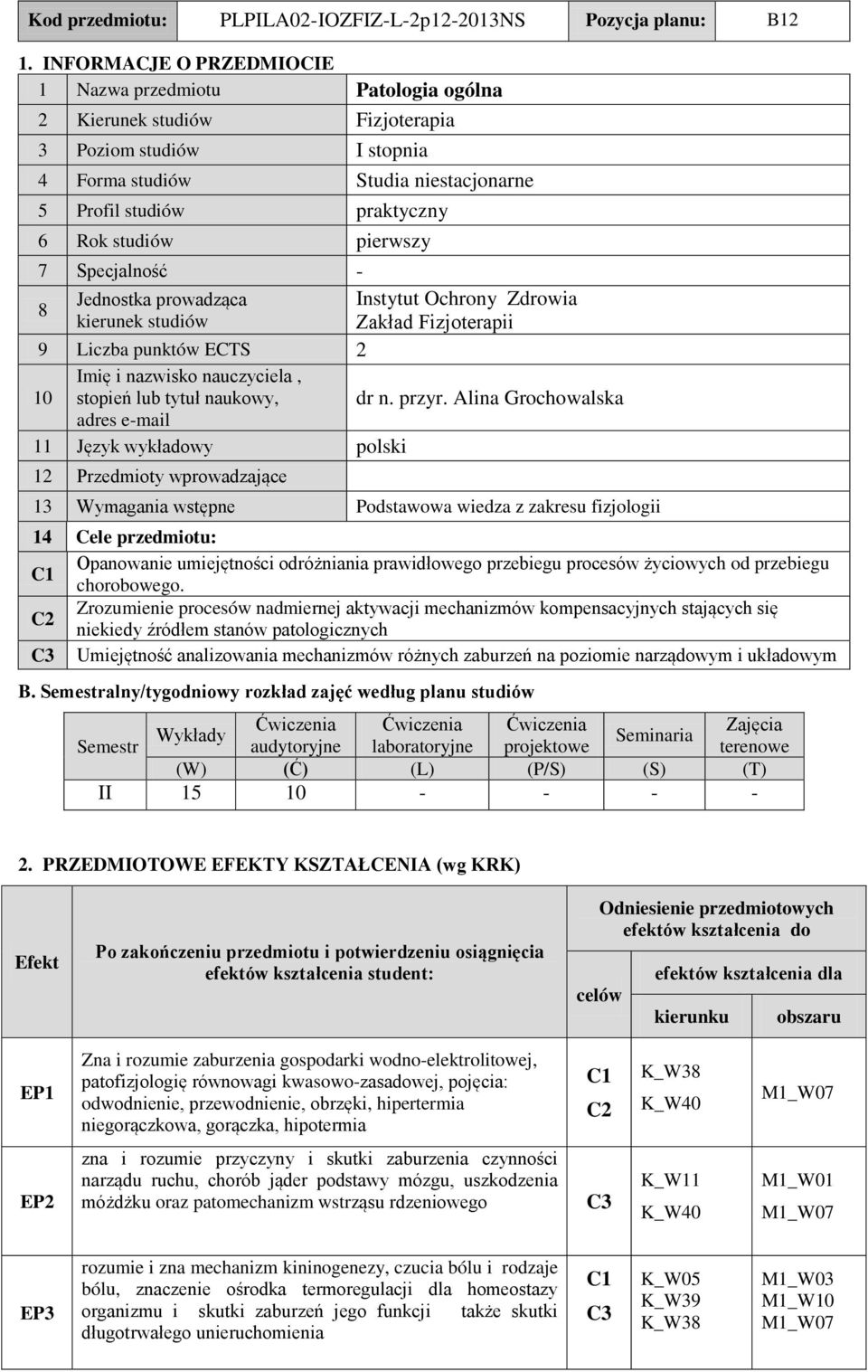 pierwszy 7-8 kierunek studiów Instytut Ochrony Zdrowia 9 Liczba punktów ECT 2 10 Imi,, dr n. przyr.