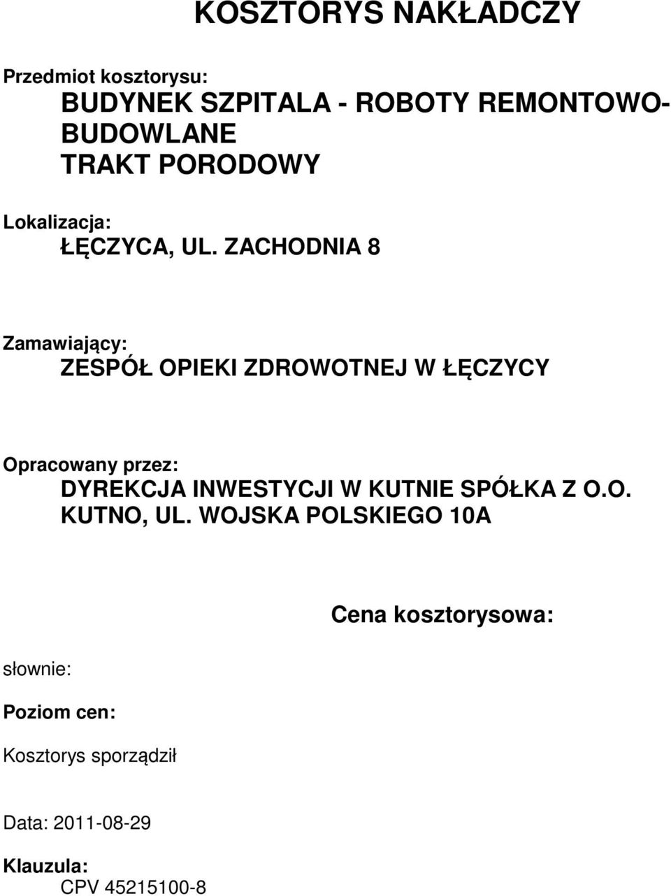 ZACHODNIA 8 Zamawiający: ZESPÓŁ OPIEKI ZDROWOTNEJ W ŁĘCZYCY Opracowany przez: DYREKCJA