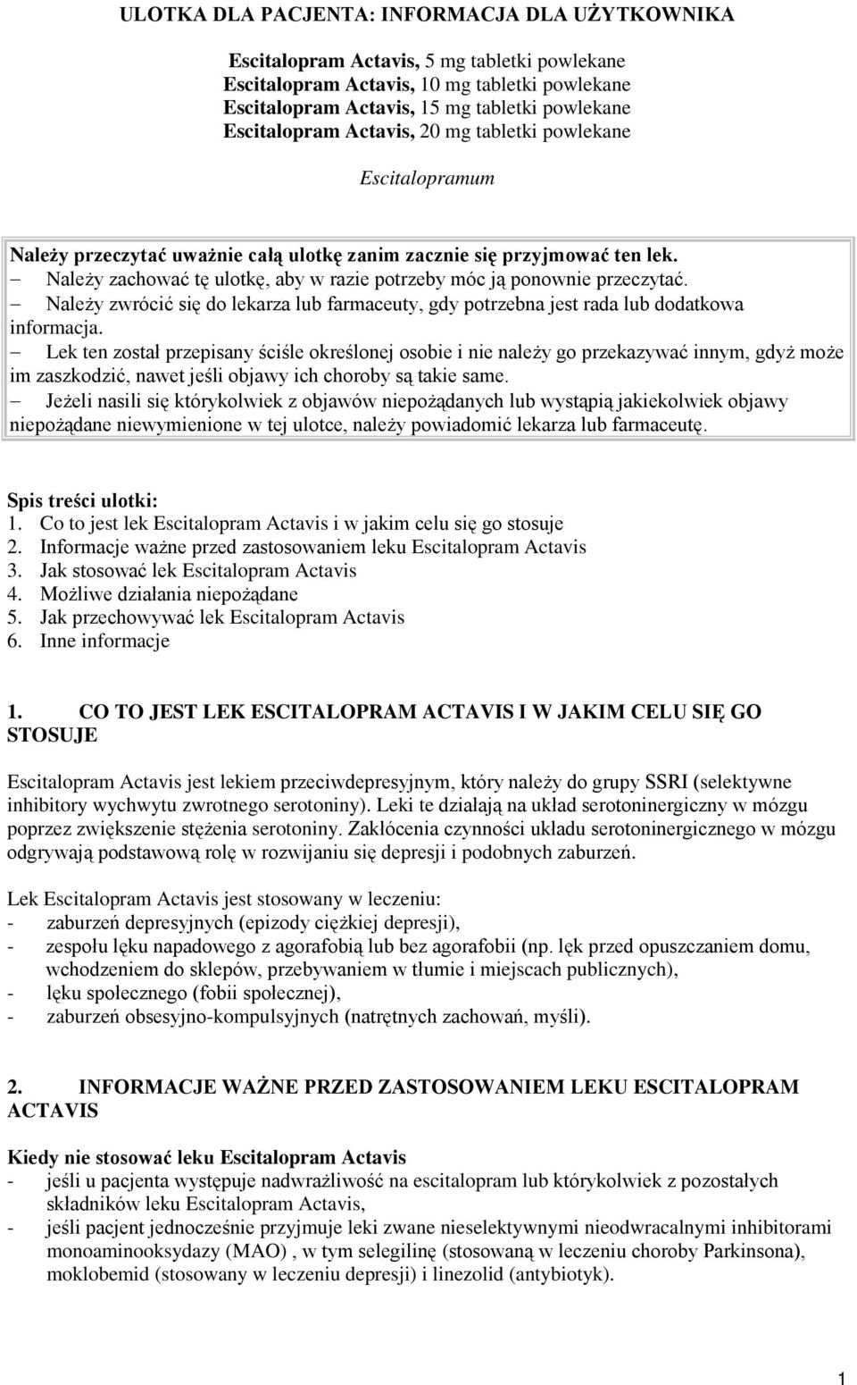 Należy zachować tę ulotkę, aby w razie potrzeby móc ją ponownie przeczytać. Należy zwrócić się do lekarza lub farmaceuty, gdy potrzebna jest rada lub dodatkowa informacja.