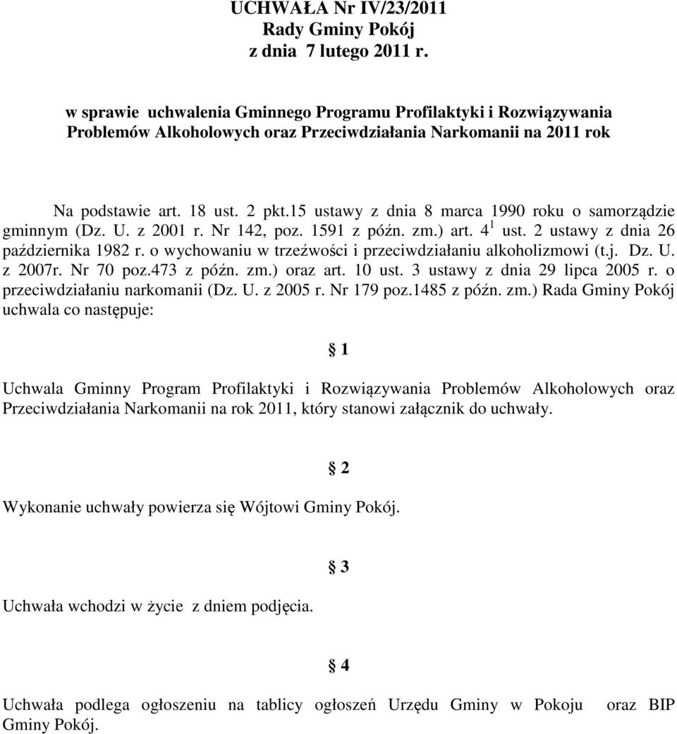 15 ustawy z dnia 8 marca 1990 roku o samorządzie gminnym (Dz. U. z 2001 r. Nr 142, poz. 1591 z późn. zm.) art. 4 1 ust. 2 ustawy z dnia 26 października 1982 r.
